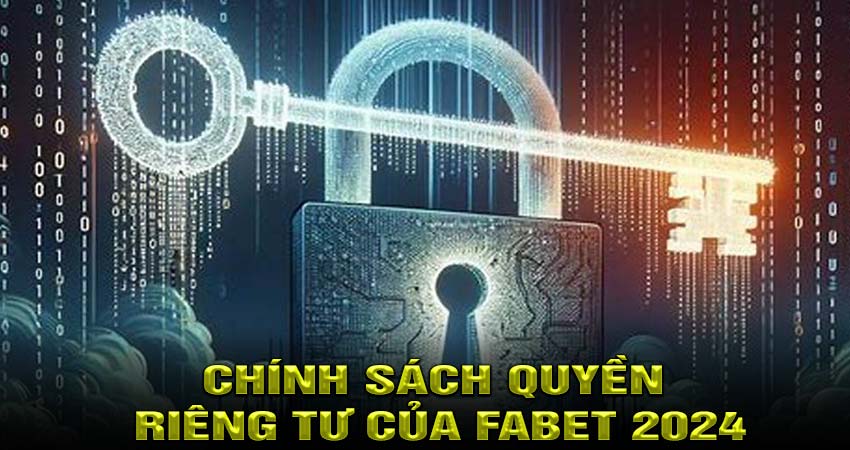 Chính sách quyền riêng tư của FABET 2024