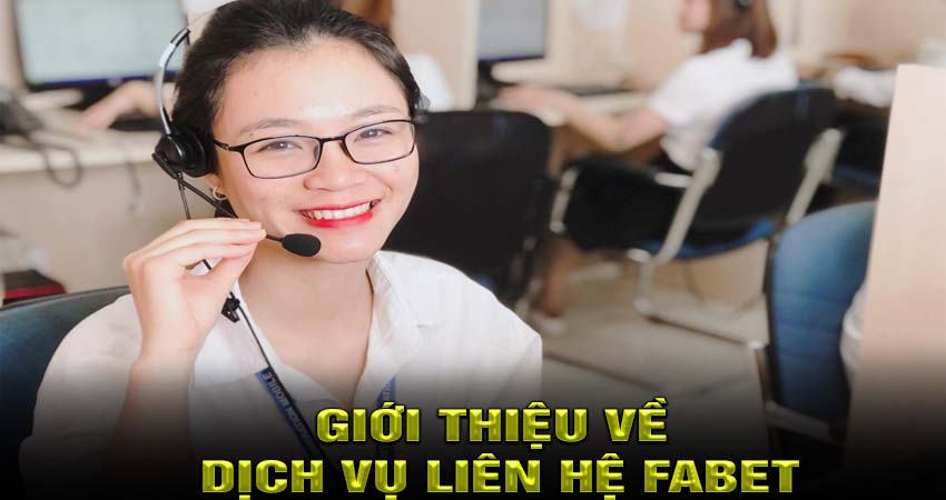 Giới thiệu về Dịch vụ liên hệ Fabet