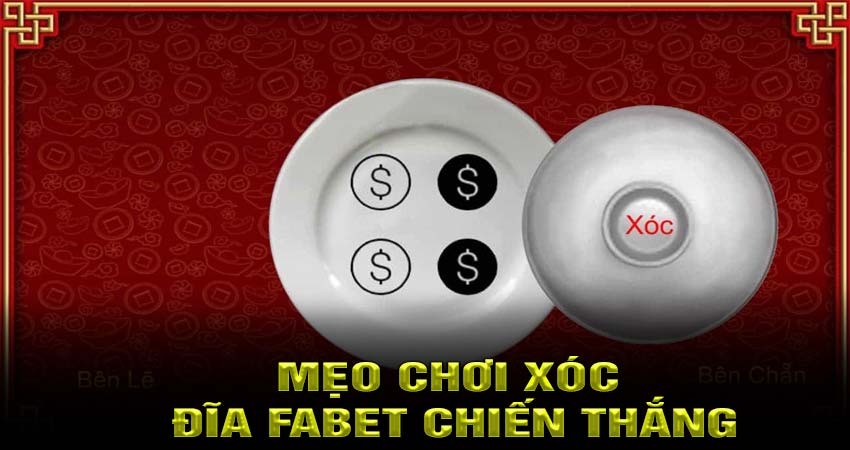 Mẹo chơi Xóc đĩa fabet chiến thắng