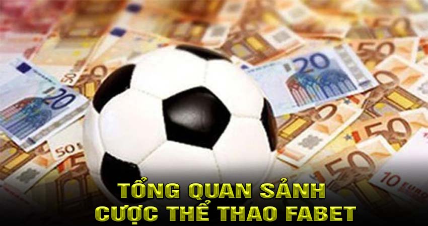 Tổng quan sảnh cược thể thao fabet