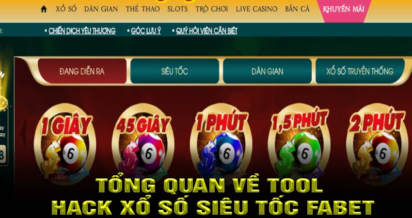 Tổng quan về tool hack xổ số siêu tốc Fabet